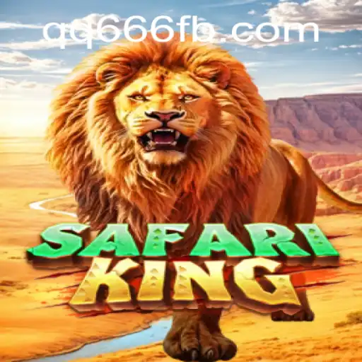 Explore the Thrills of SafariKing: A Grand Adventure with QQ666.COM